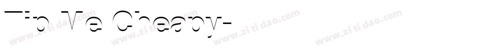 Tip Me Cheapy字体转换